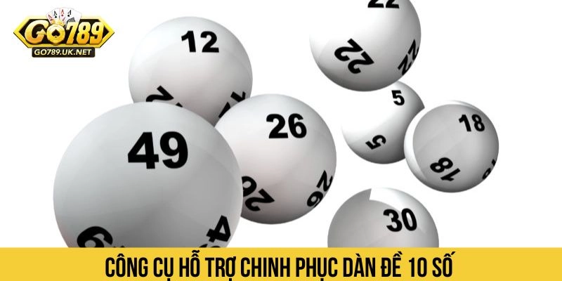 Công cụ hỗ trợ chinh phục dàn đề 10 số 