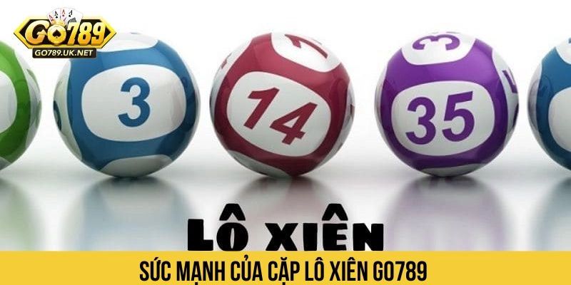 Sức mạnh của cặp lô xiên GO789 