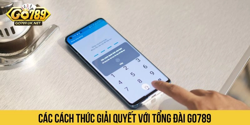 Các cách thức giải quyết với tổng đài Go789 