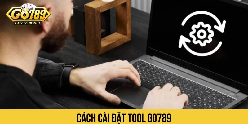 Cách cài đặt Tool Go789