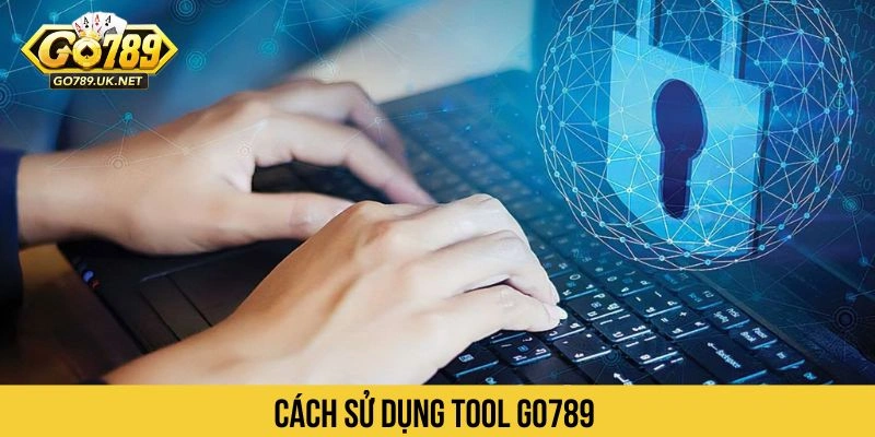 Cách sử dụng Tool Go789 