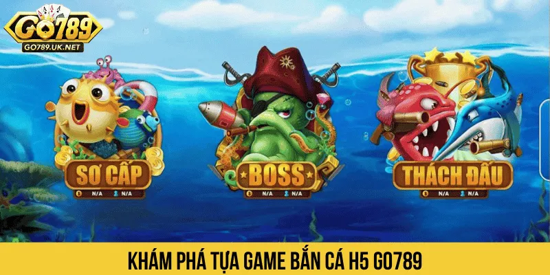 Bắn cá vàng H5 GO789 có nhiều chế độ chơi khác nhau