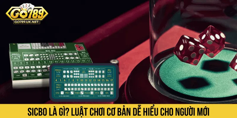 Luật chơi Sicbo cơ bản dễ hiểu cho người mới