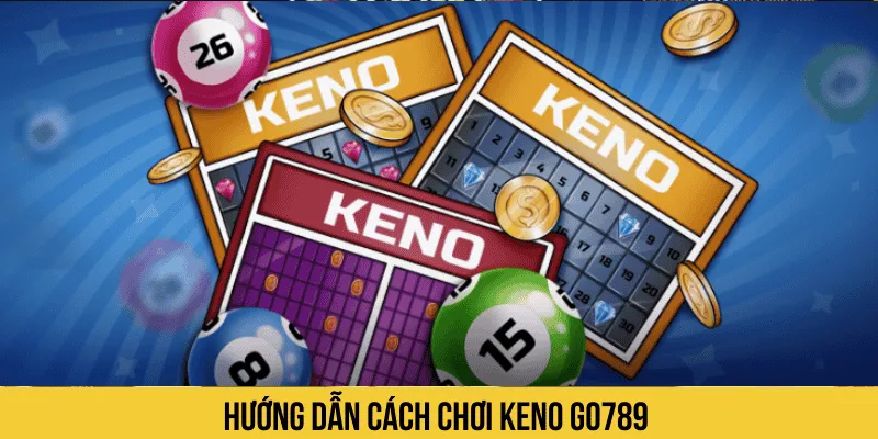 Để bắt đầu chơi Keno tại GO789, bước đầu tiên là tạo tài khoản