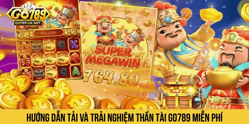 Hướng dẫn tải và trải nghiệm Thần tài GO789 miễn phí