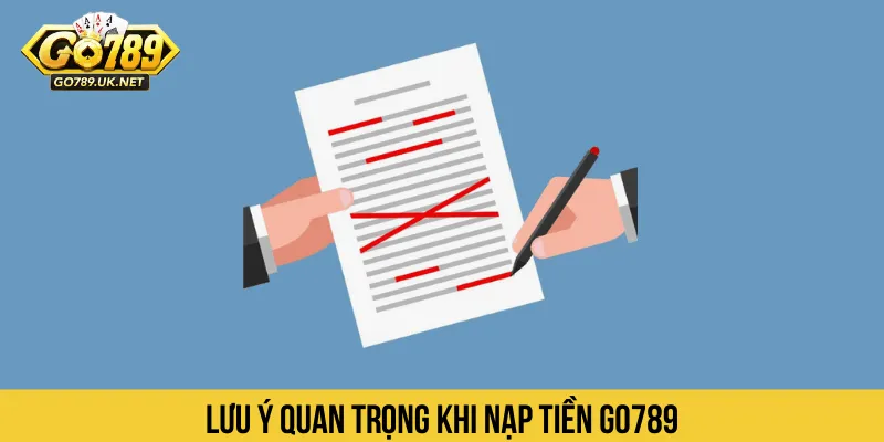 Lưu ý quan trọng khi nạp tiền GO789