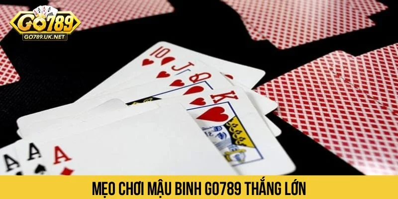 Mẹo chơi Mậu Binh GO789 giúp bạn thắng lớn