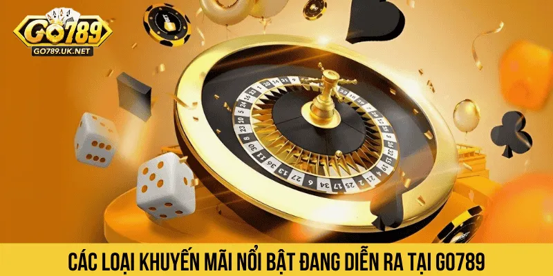 Các loại khuyến mãi nổi bật đang diễn ra tại GO789