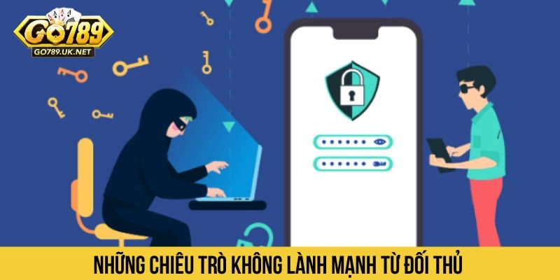 Những chiêu trò không lành mạnh từ đối thủ 