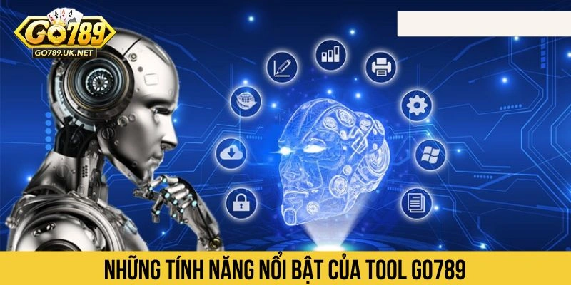 Những tính năng nổi bật của Tool Go789 