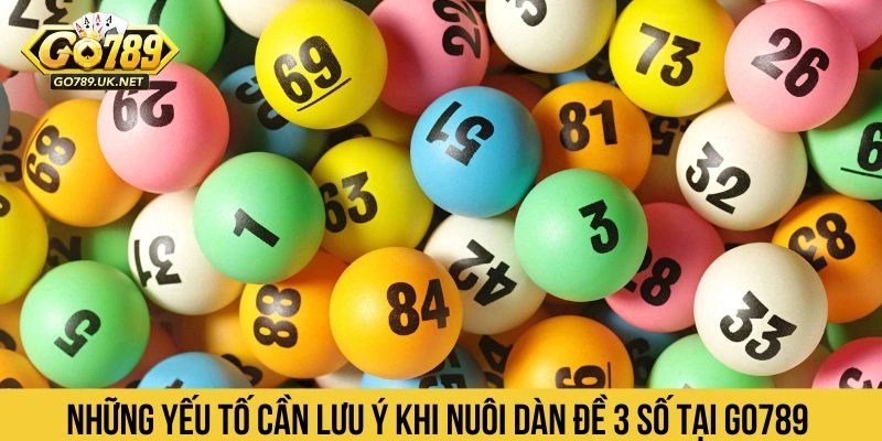 Những yếu tố cần lưu ý khi nuôi dàn đề 3 số tại GO789 