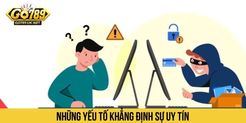 Những yếu tố khẳng định sự uy tín 