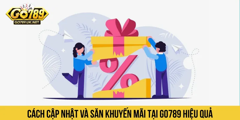Cách cập nhật và săn khuyến mãi tại GO789 hiệu quả