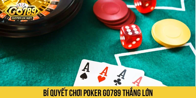 Tham khảo bí quyết chơi Poker GO789