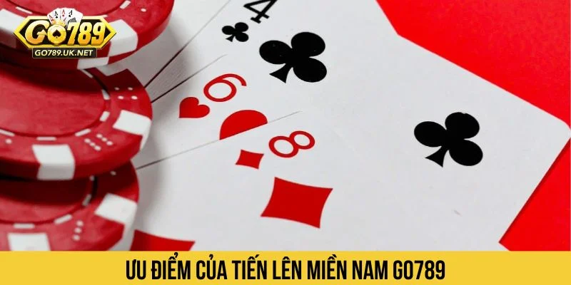 Tiến lên miền Nam GO789 sở hữu ưu điểm nổi bật