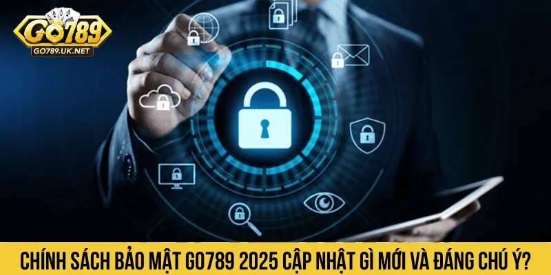 Chính sách bảo mật GO789 2025